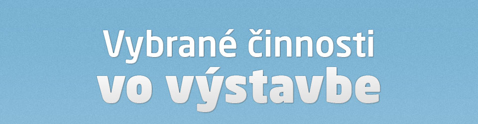 Vybrané činnosti vo výstavbe