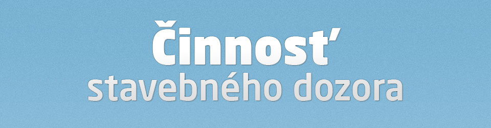 Činnosť stavebného dozora